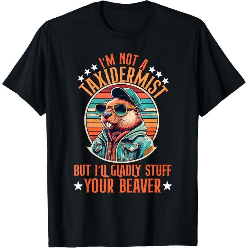 I'm Not A Taxidermist But I'll Gladly Stuff Your Beaver T-Shirt made in usa Hoodie Sweatshirt | PrintMintTees.com