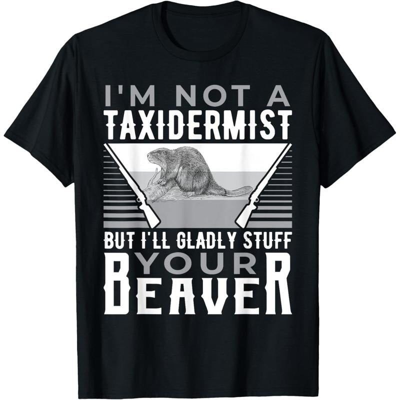 I'm Not A Taxidermist Hunting Beaver Riffle Hunter T-Shirt made in usa style 02 Hoodie Sweatshirt | PrintMintTees.com