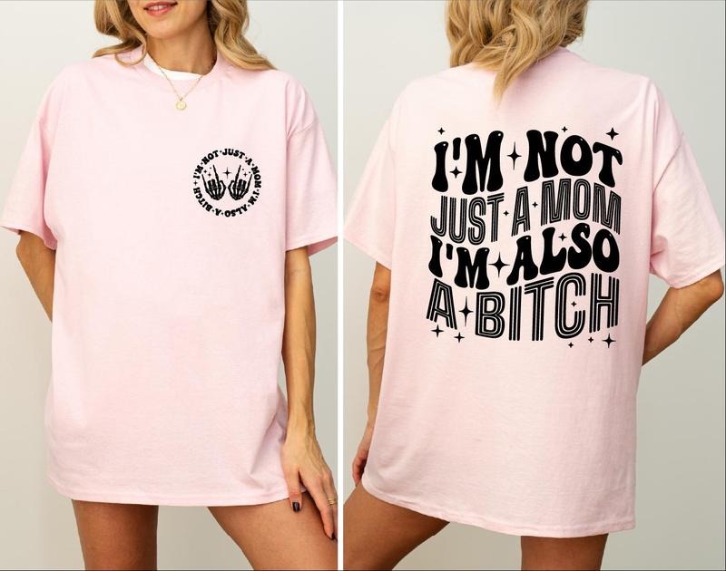I'm Not Just A Mom I'm Also A B*Tch Shirt, Funny Mom Tshirt, Mother And Daughter Gift Tee, Mothers Day Gift, Unisex Short...