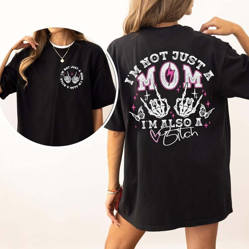 I'M Not Just Mom I'M Also Bitch Funny Mom Mama Casual Top T-Shirts, Hoodie, Sweatshirt