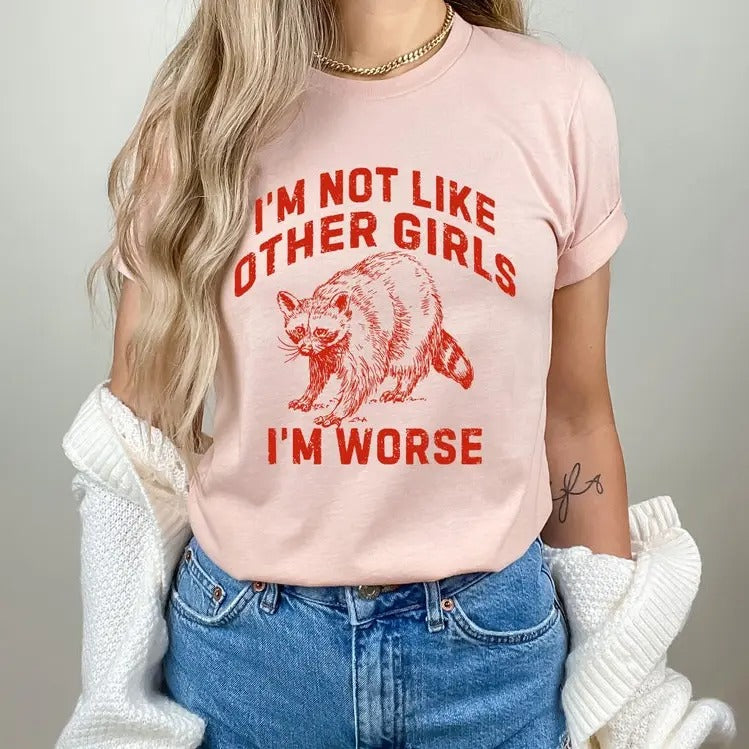 I'm Not Like Other Girls I'm Worse Tshirt, Raccoon Long Sleeve, Weird T-Shirt, Meme T-Shirt, Sarcastic Long Sleeve,...