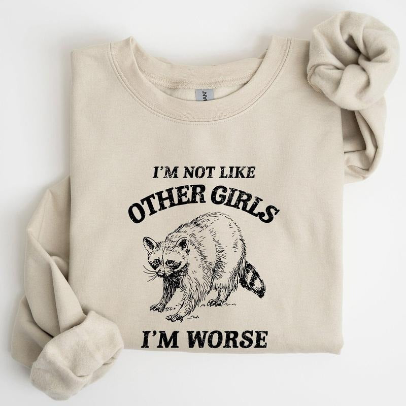 I'm Not Like Other Girls, Raccoon, Meme, Aesthetic, Funny Sweatshirt, Women's Crew Neck, Crewneck T-Shirts, Hoodie
