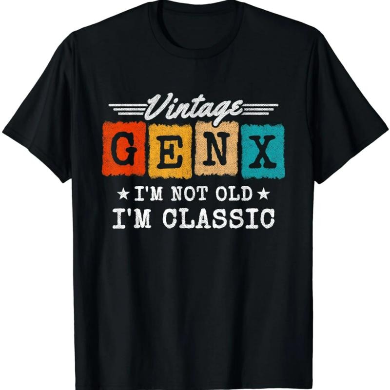 I'm Not Old I'm Classic - Generation X - Funny Gen X T-Shirt Hoodie Sweatshirt | PrintMintTees.com