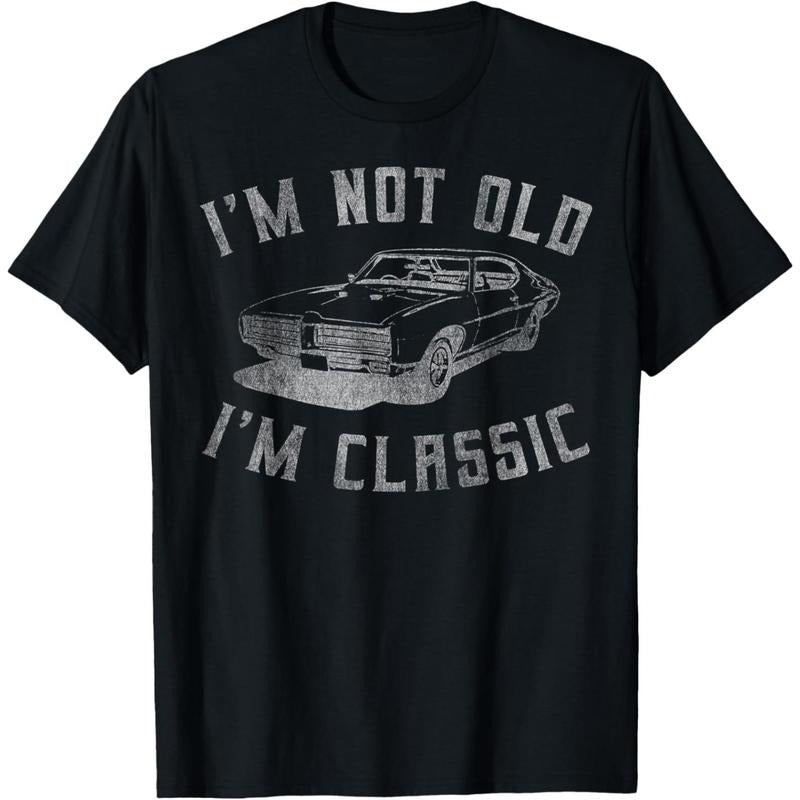 I'm Not Old I'm Classic Funny Car Graphic - Mens & Womens Short Sleeve T-Shirt made in usa Hoodie Sweatshirt