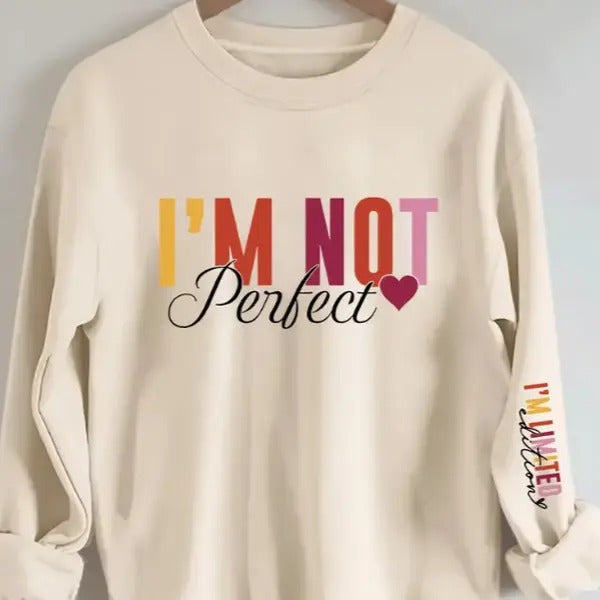 I'm Not Perfect I'm Limited Edition Sweatshirt, 100% Polyester Knit Fabric Shirt Hoodie | PrintMintTees.com