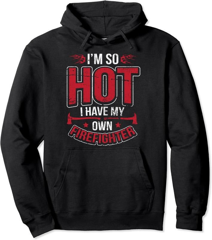 I'm So Hot I Have My Own Firefighter Funny Wife Hoodie | Unisex Hooded Sweatshirt Shirt | PrintMintTees.com