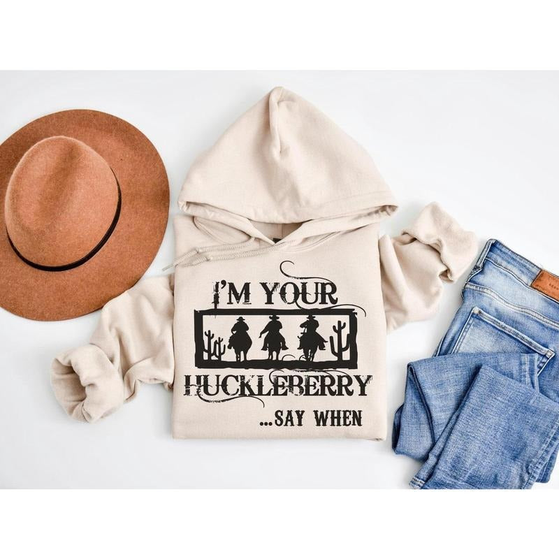I'm Your Huckleberry Sweatshirt - Country Hoodie - Doc Holiday - Country Girl Sweater - Country Southern Gift