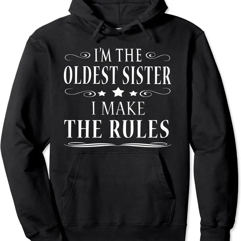 I'm the oldest sister I make the rules Hoodie | Unisex Hooded Sweatshirt T-Shirts | PrintMintTees.com