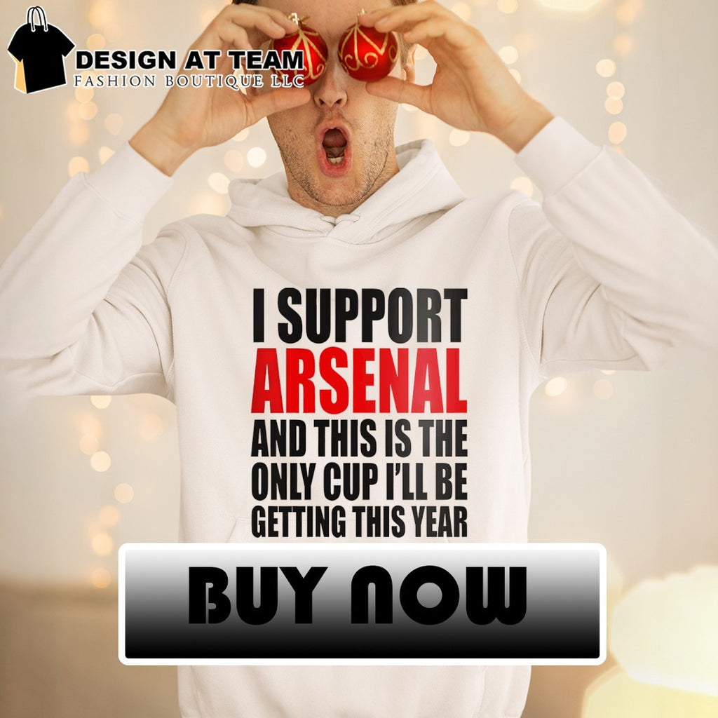 I support Arsenal and this is the only cup I’ll be getting this year shirt