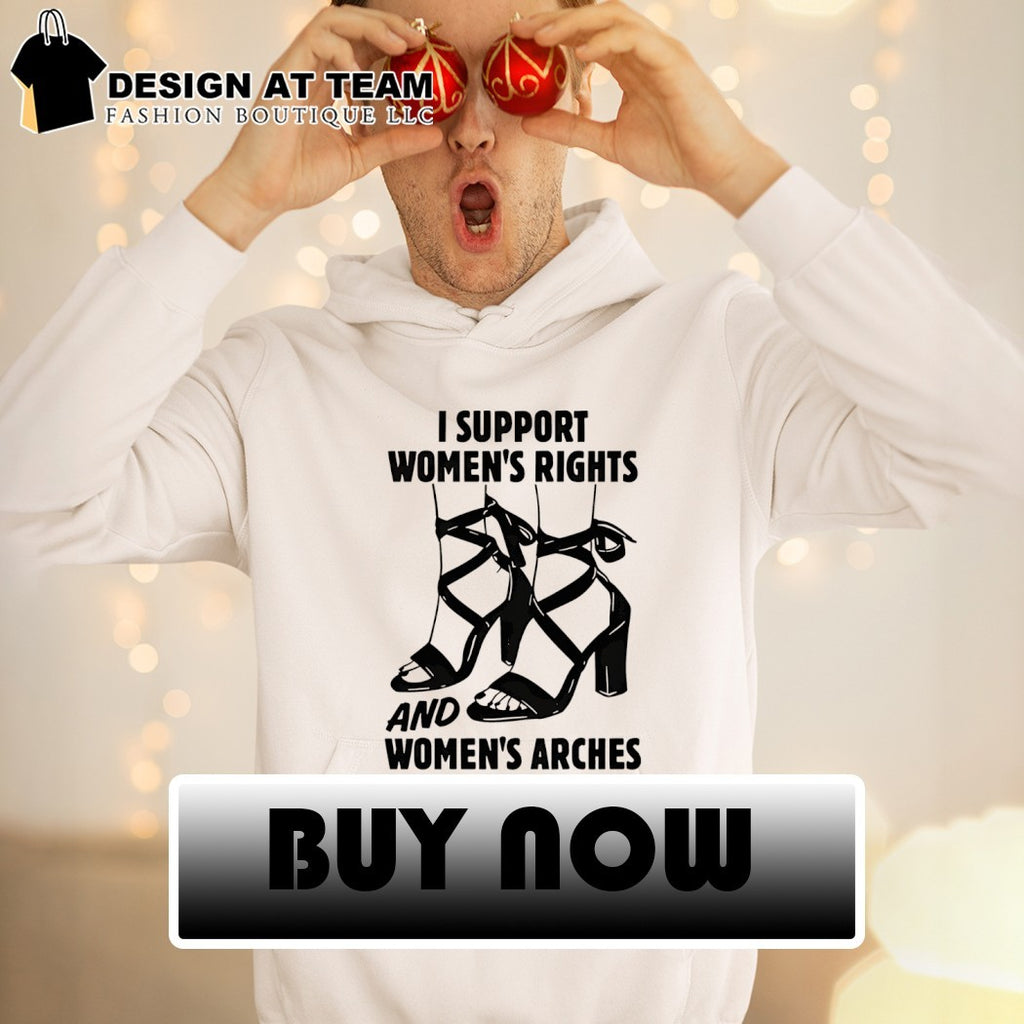 I support women’s rights and women’s arches shirt