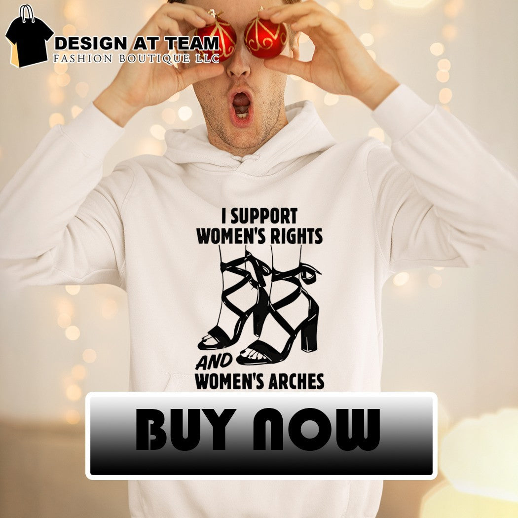 I support women’s rights and women’s arches shirt