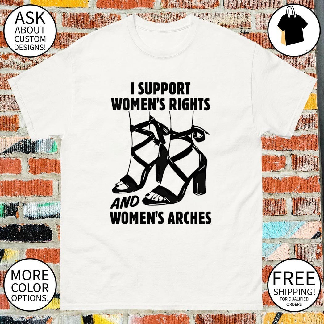 I support women’s rights and women’s arches shirt