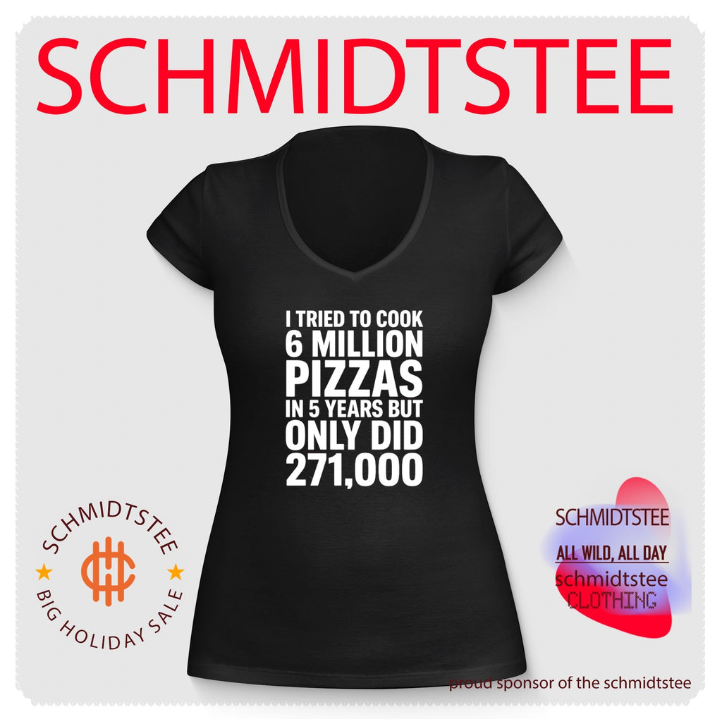 I tried to cook 6 million pizzas in 5 years but only did shirt