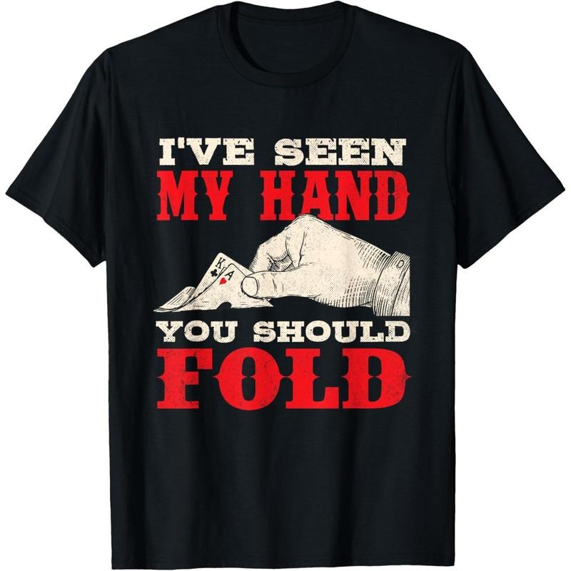 I've Seen My Hand You Should Fold - Poker Card Player Casino T-Shirt made in usa Hoodie Sweatshirt | PrintMintTees.com