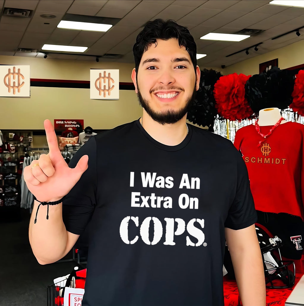 I was an extra on Cops shirt