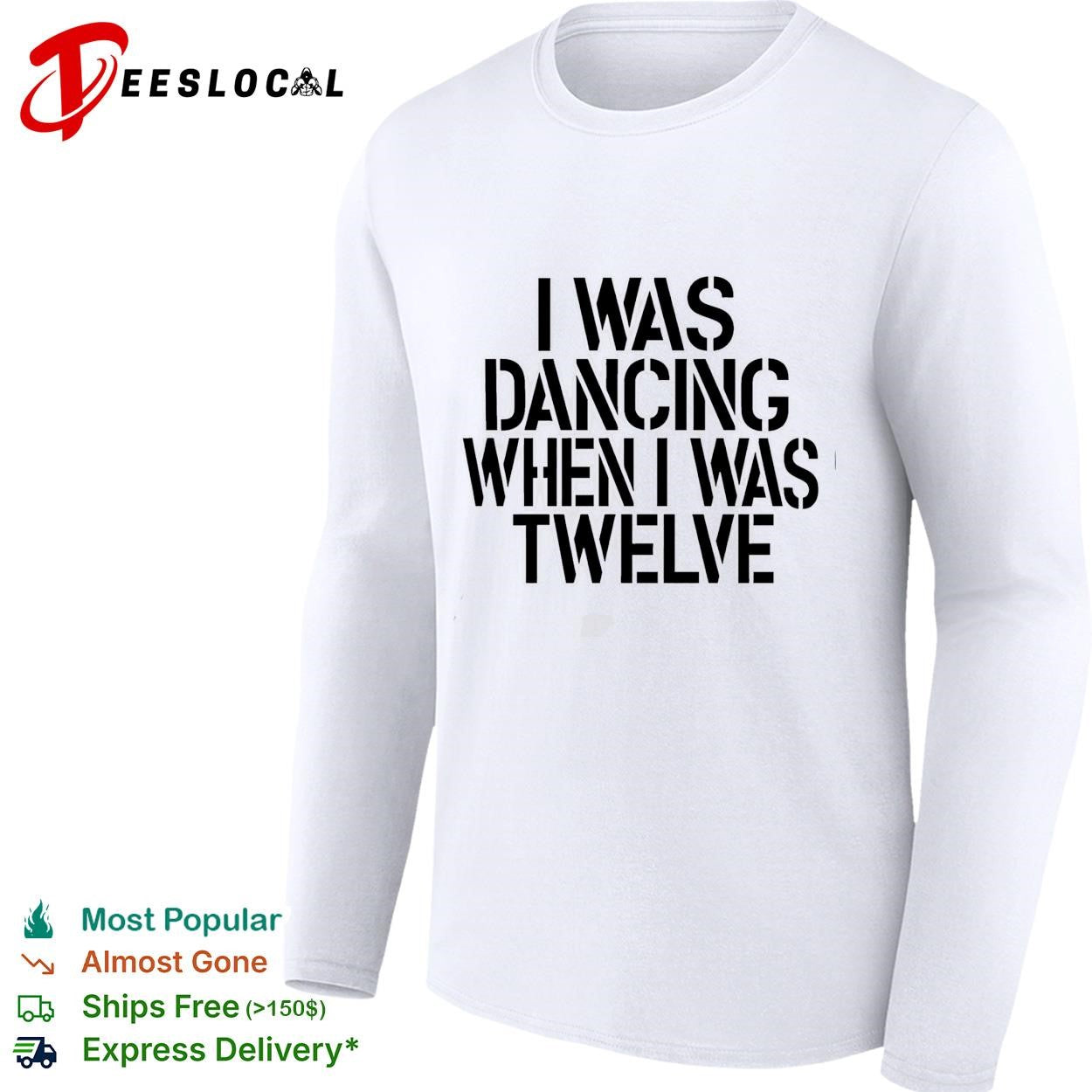 I was dancing when I was twelve text shirt