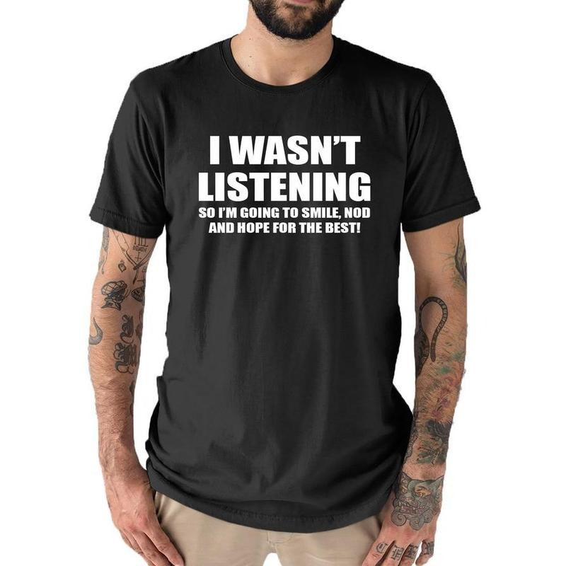I wasn't Listening Mens Funny Slogan Text T Shirt Hoodie Sweatshirt | PrintMintTees.com