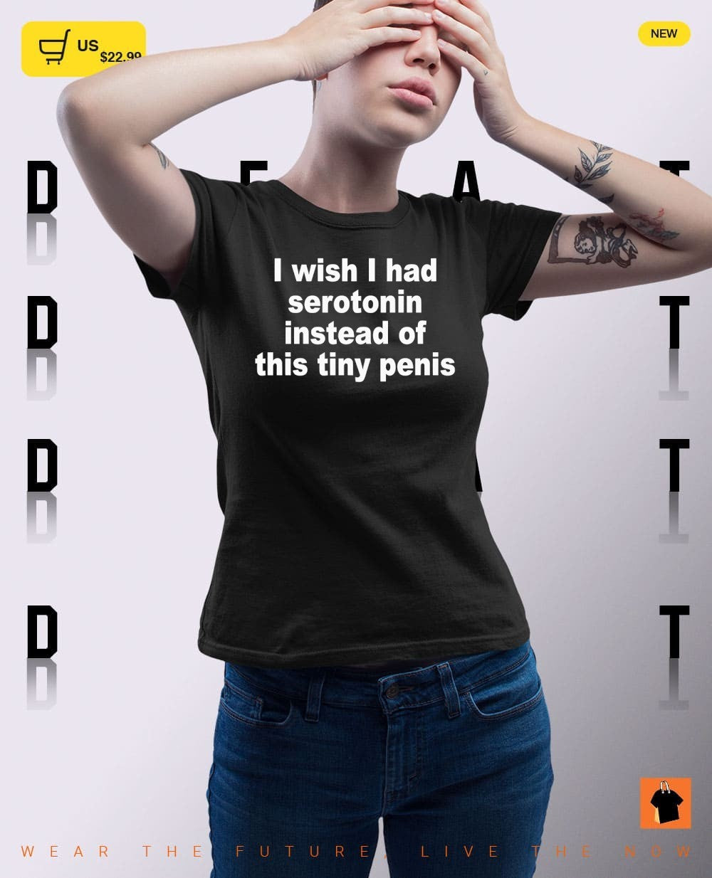 I wish I had serotonin instead of this tiny penis shirt