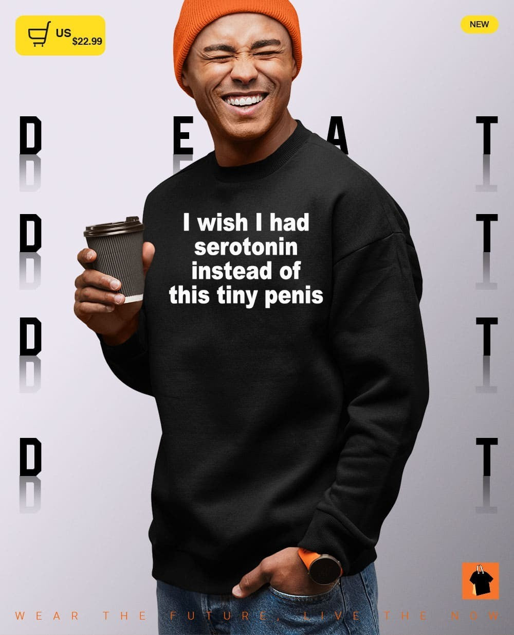 I wish I had serotonin instead of this tiny penis shirt