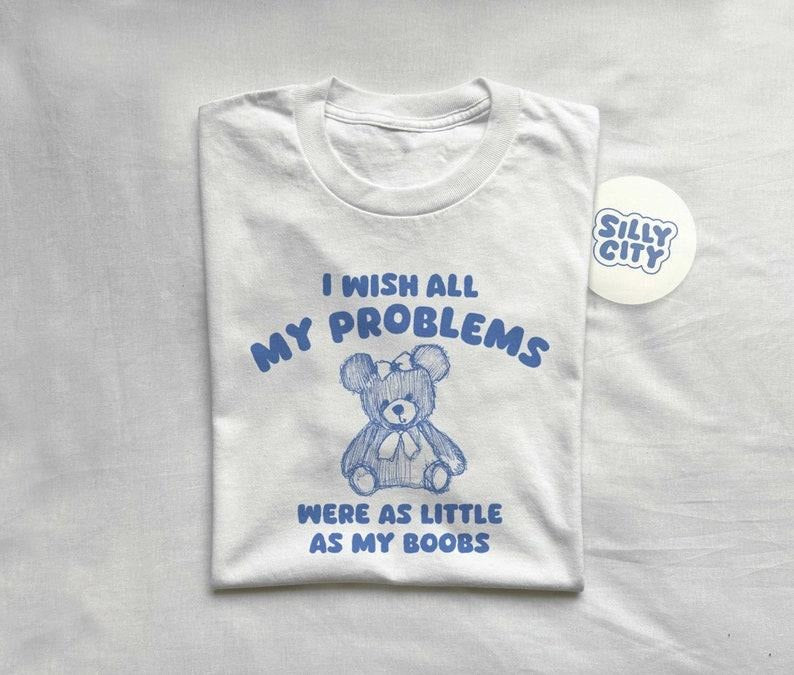 I wish all my problems were little - unisex Cute and trendy Hoodie, T-shirt and sweater Sweatshirt | PrintMintTees.com