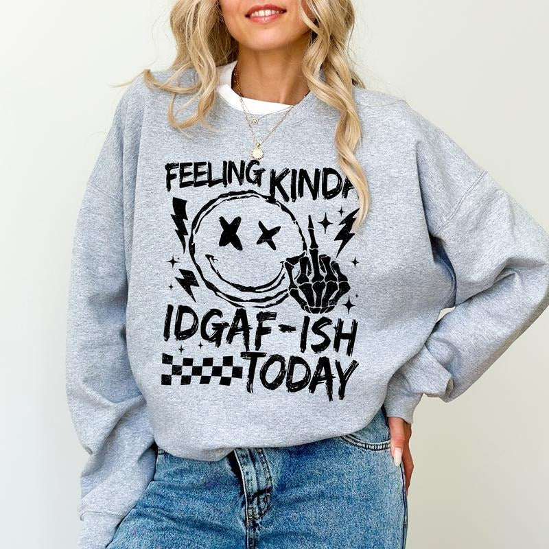 IDGAF Mood Sarcastic Mood Feeling Kinda IDGAF Ish Today Long Sleeves Funny Sarcasm Shirt Hoodie Sweatshirt
