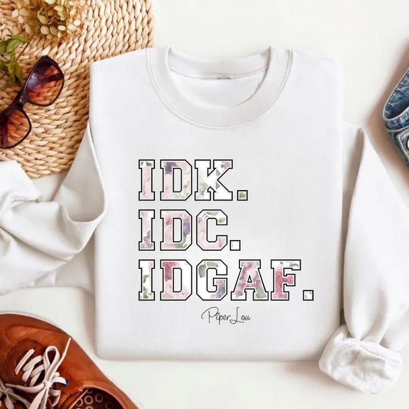 IDK. IDC. IDGAF. Classic Womenswearstyle{N002}2 T-Shirts, Hoodie, Sweatshirt