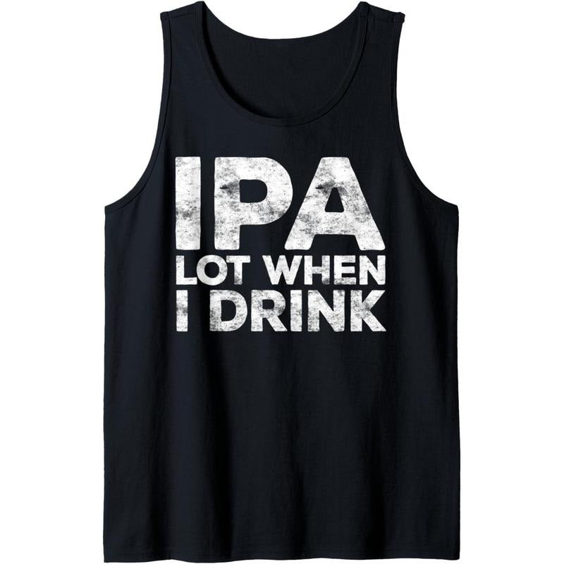 IPA Lot When I Drink T-Shirt Beer Lover Gift Shirt Tank Top Hoodie Sweatshirt | PrintMintTees.com