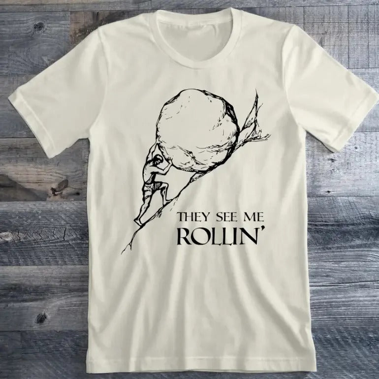 ISisyphus Shirt, They See Me Rollin' Shirt, Rolling Boulder Shirt, Greek Mythology Funny Gift, Shirt For Jo, Trendy...