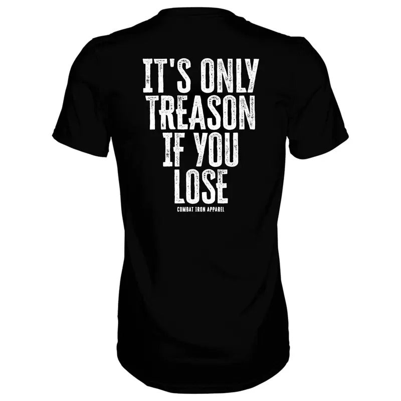 'S ONLY TREASON IF YOU LOSE T-Shirts, Hoodie, Sweatshirt