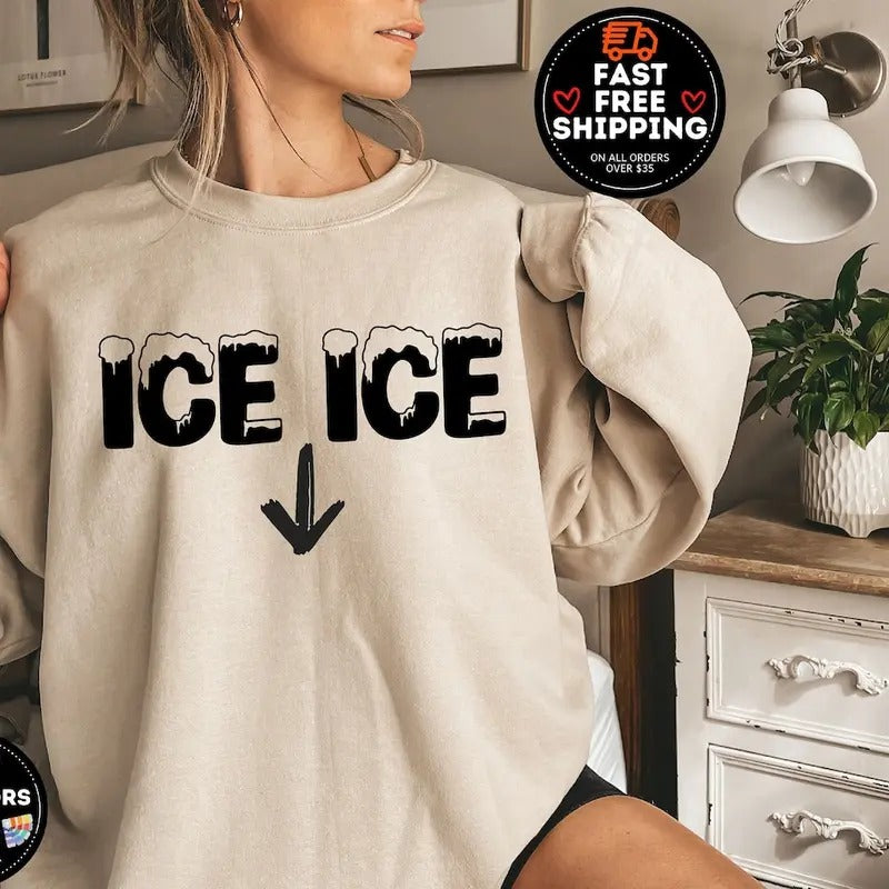 Ice Ice Baby Sweatshirt Shirt Hoodie | PrintMintTees.com