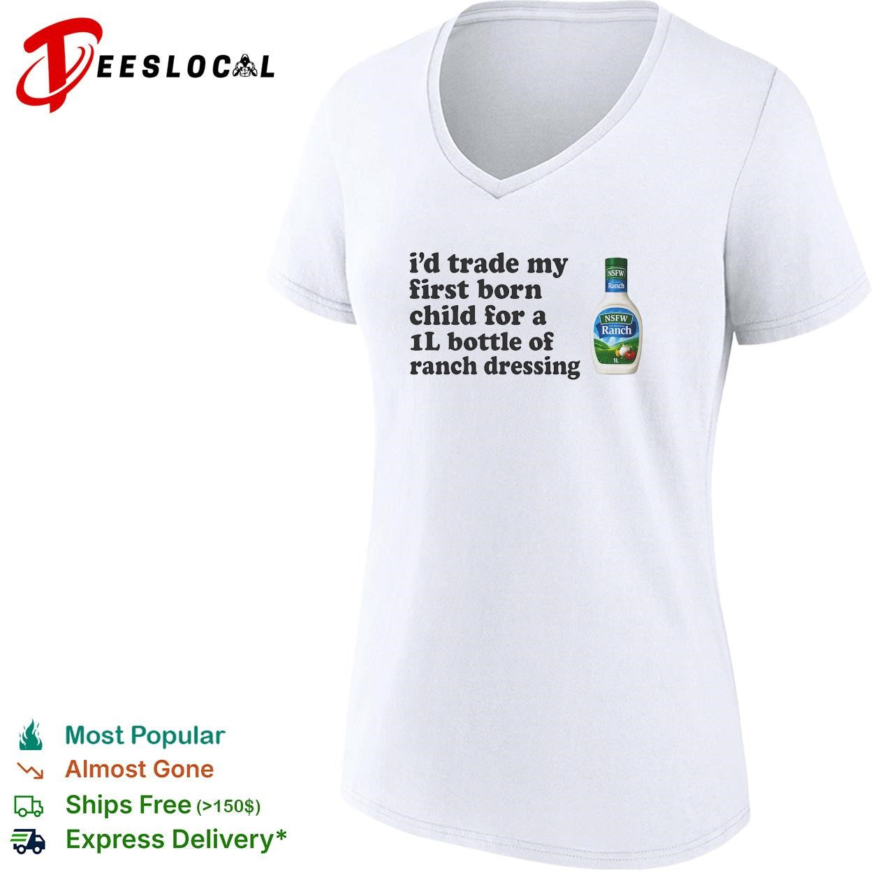 I’d trade my first born child for a 1L bottle of ranch dressing shirt
