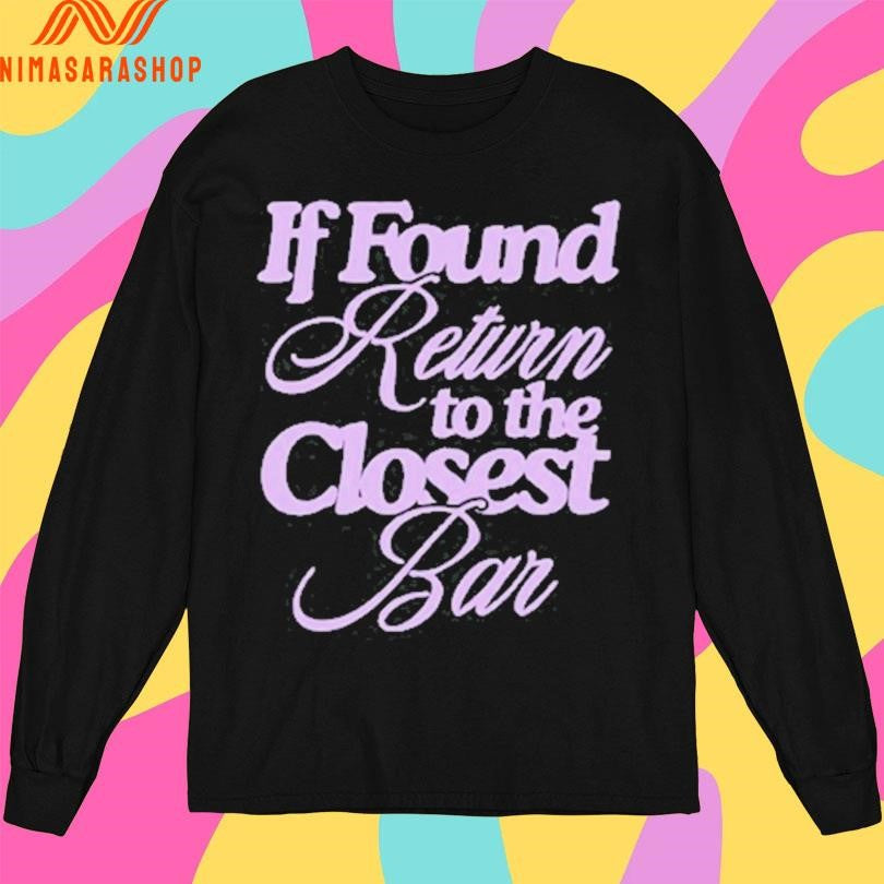 If Found Return To The Closest Bar Shirts