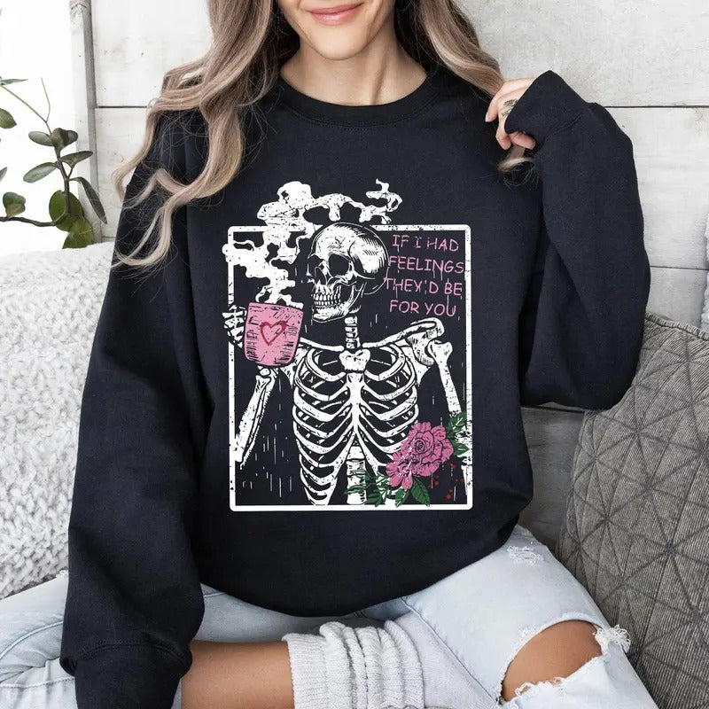 If I Had Feelings, They'd Be For You, Skeleton, Love, Valentine's Day Sweatshirt, Crew Neck, Women's, Crewneck,...