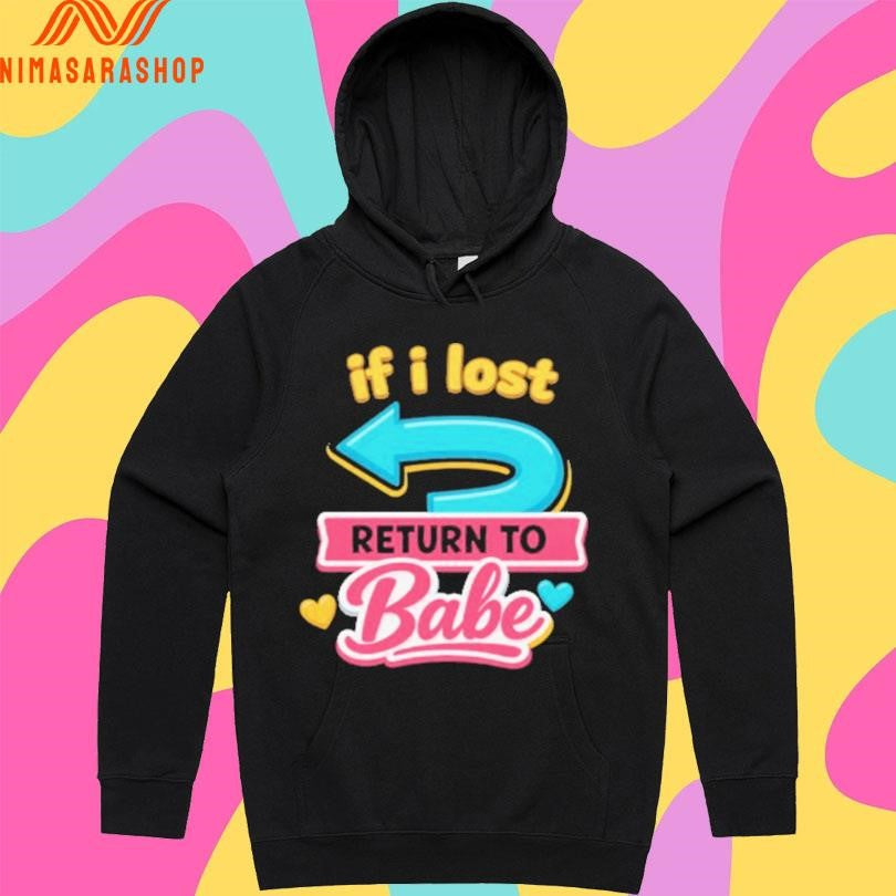 If I Lost Return To Babe Shirts