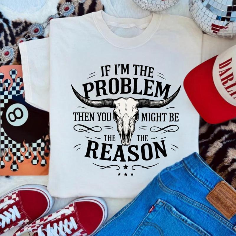 If I'm The Problem Then You Might Be The Reason Shirt, Cowgirl Music 90's Country, country concert outfits, western...