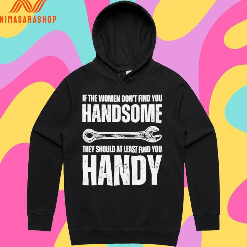 If The Women Don’t Find You Handsome They Should At Least Find You Handy Shirts