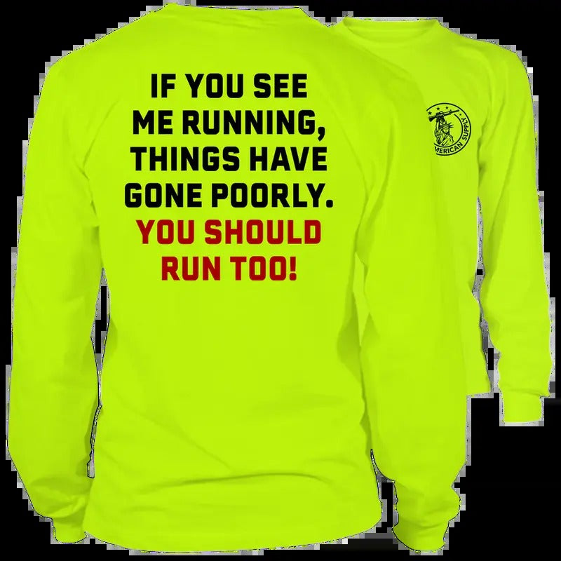 If You See Me Running You Should Run Too - Long Sleeve High Visibility Work T-Shirt - Cotton Poly Premium Blend