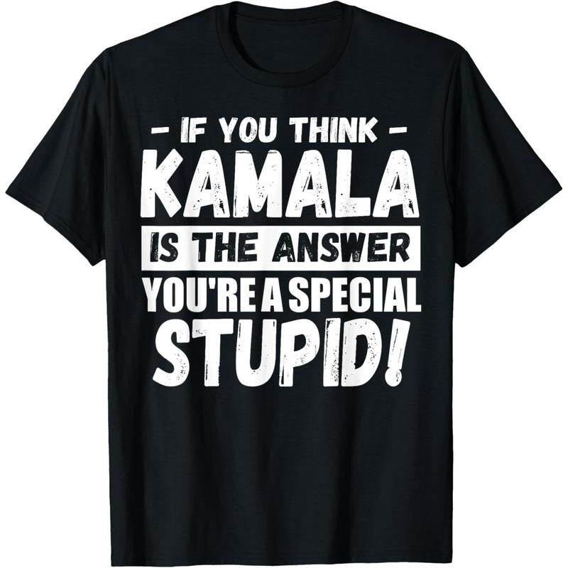 If You Think Kamala Is The Answer You're A Special Stupid T-Shirt made in usa Hoodie Sweatshirt | PrintMintTees.com