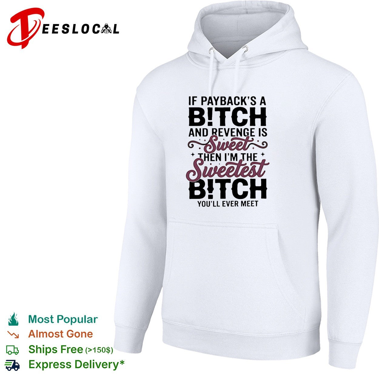 If payback’s a bitch and revenge is sweet then i’m the sweetest bitch you’ll ever meet shirt