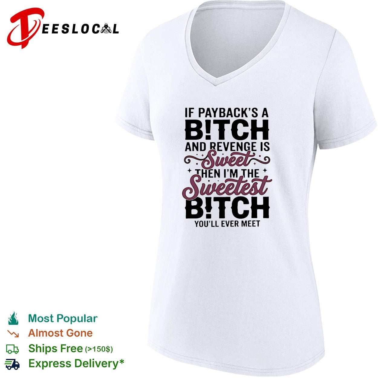 If payback’s a bitch and revenge is sweet then i’m the sweetest bitch you’ll ever meet shirt