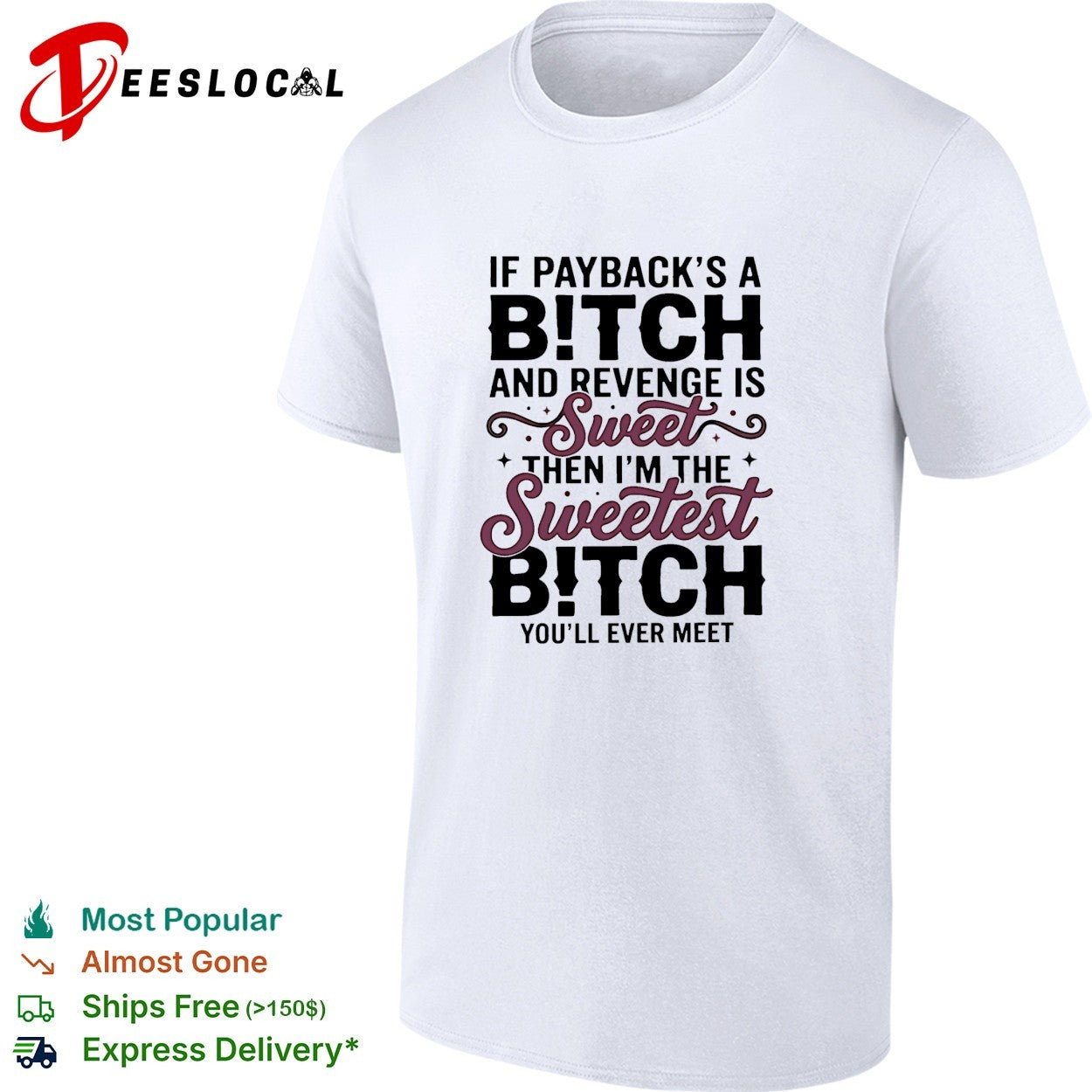If payback’s a bitch and revenge is sweet then i’m the sweetest bitch you’ll ever meet shirt