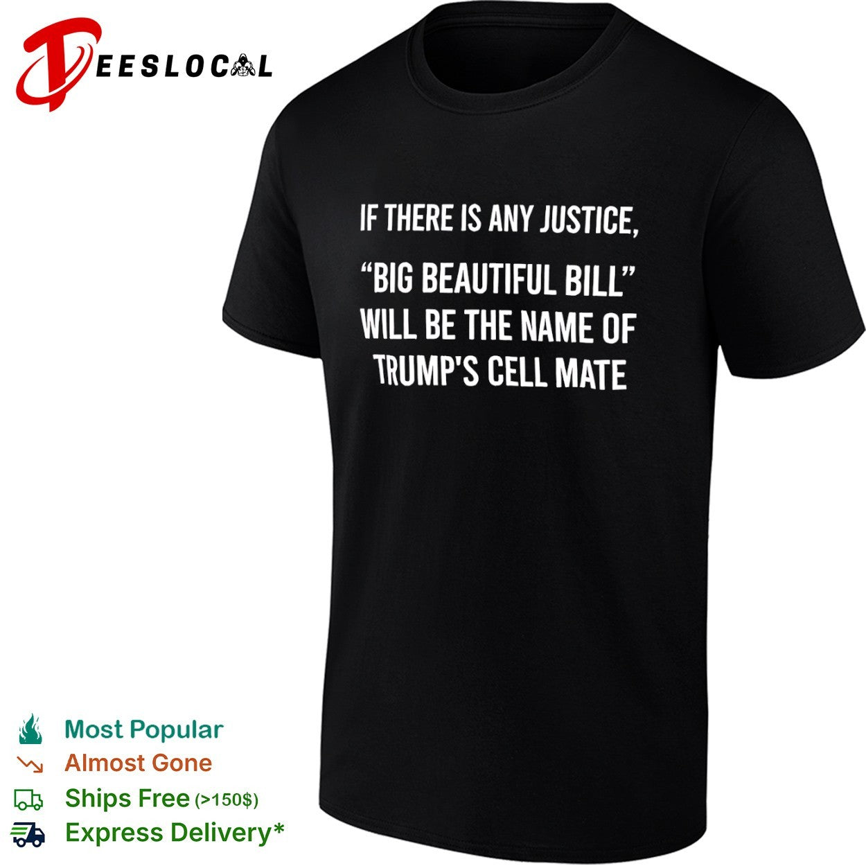 If there is any justice Big Beautiful Bill will be the name of Trump cell mate shirt
