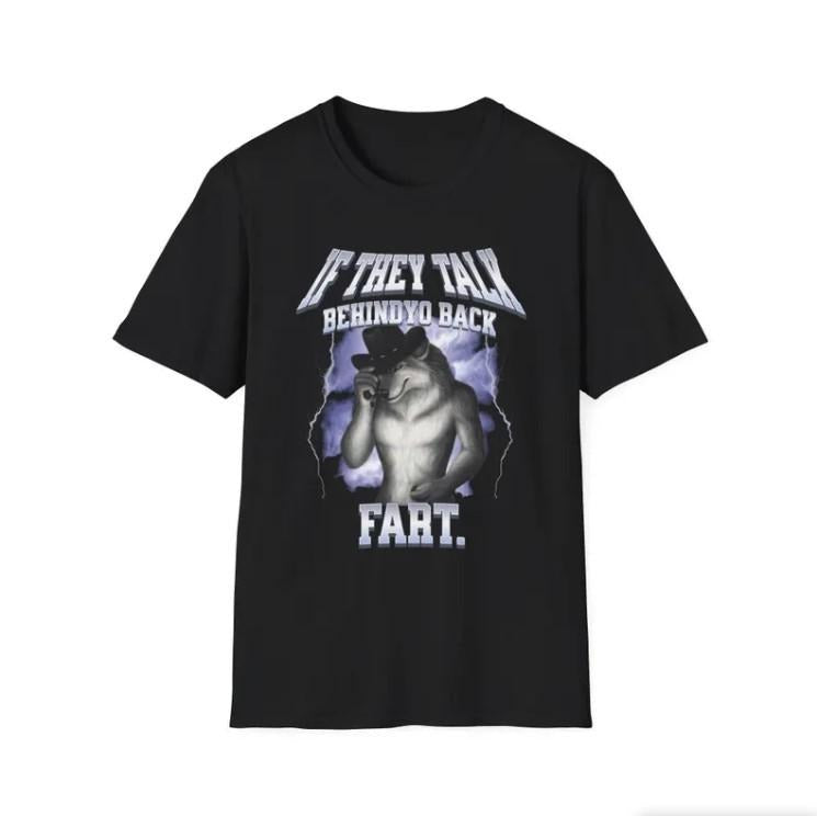 If they talk behind yo back fart Shirt, sitting wolf literally me Shirt Hoodie Sweatshirt | PrintMintTees.com
