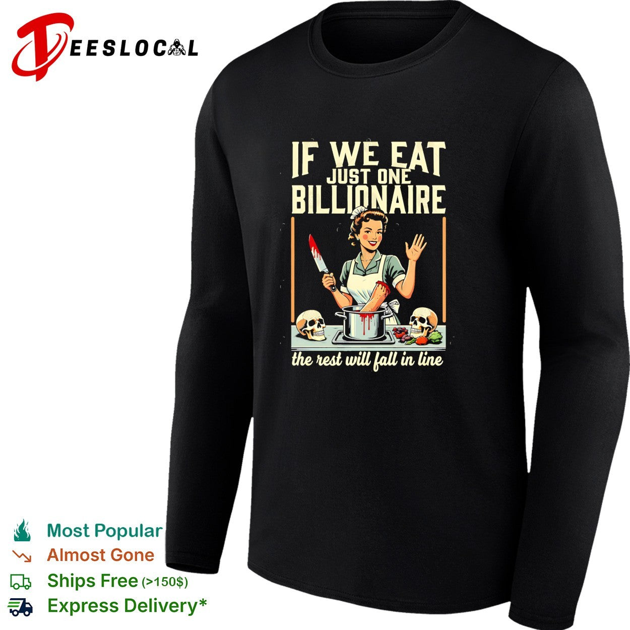 If we eat just one billionaire the rest will fall in line shirt