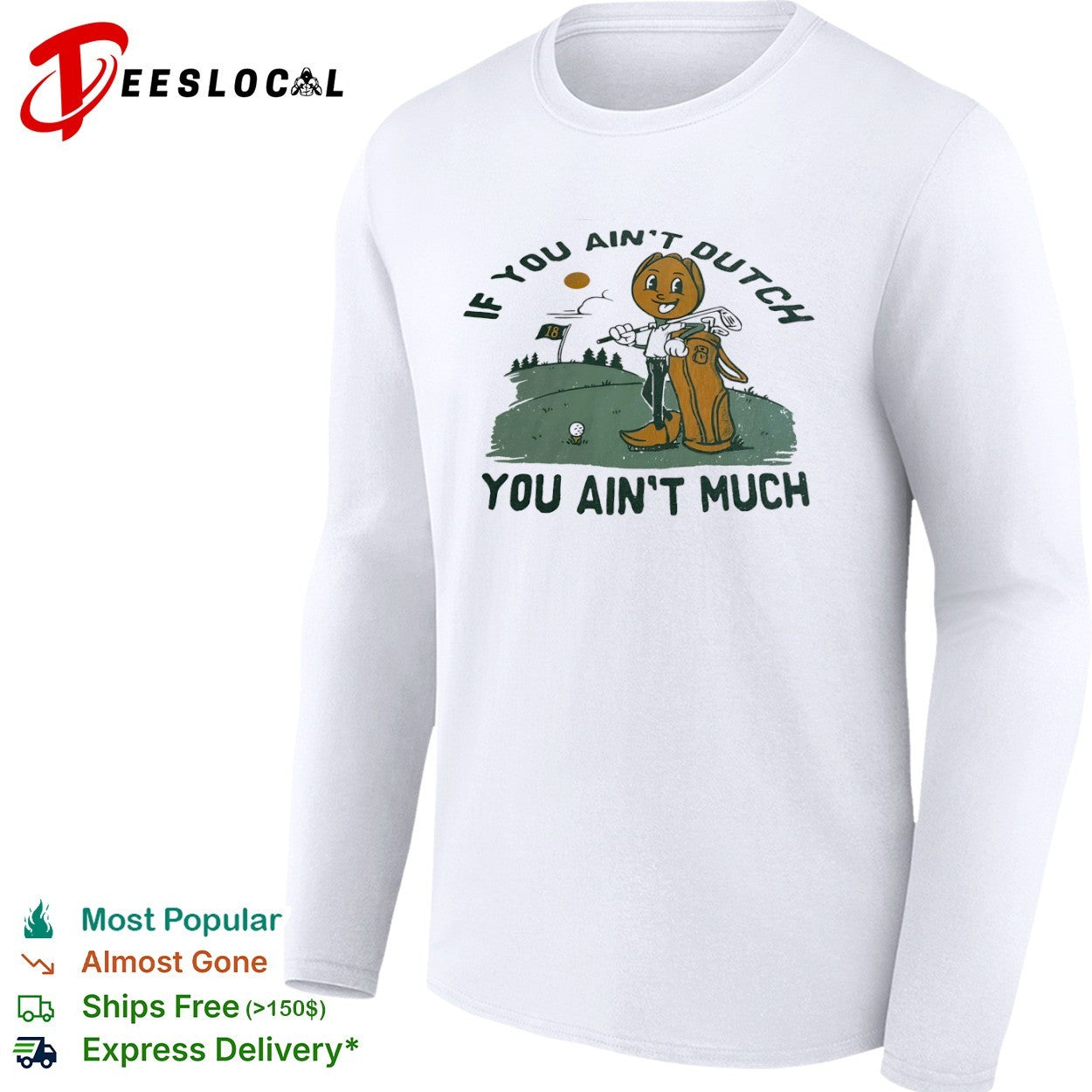 If you ain’t Dutch you ain’t much shirt