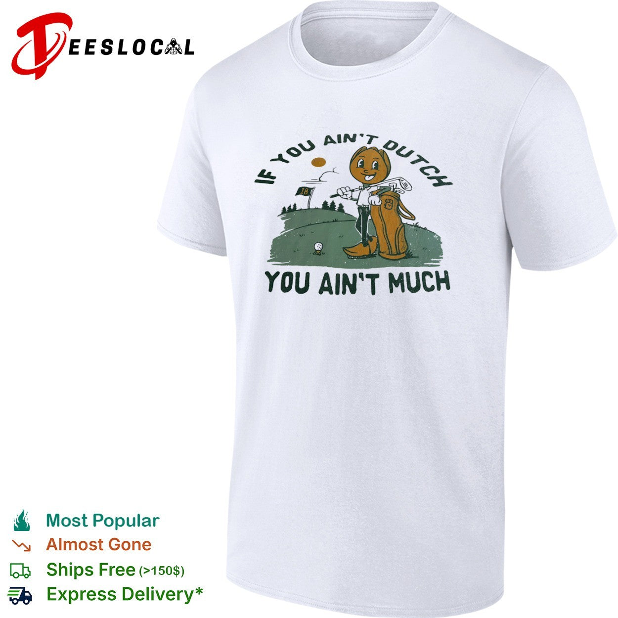If you ain’t Dutch you ain’t much shirt