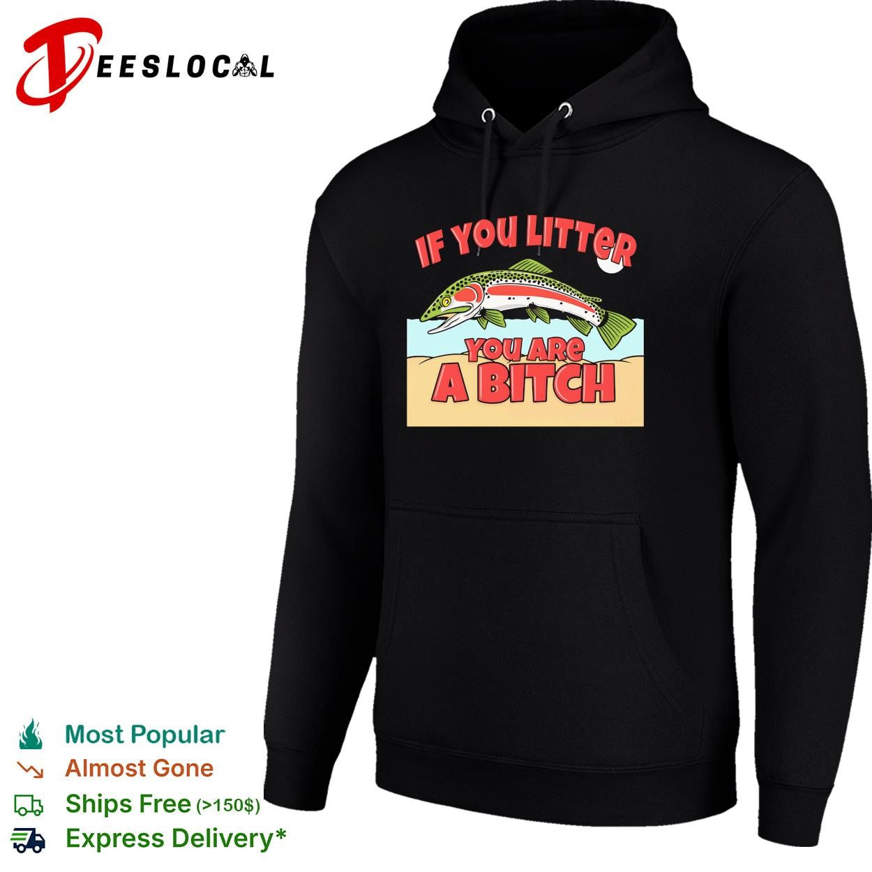 If you litter you are a bitch trout shirt