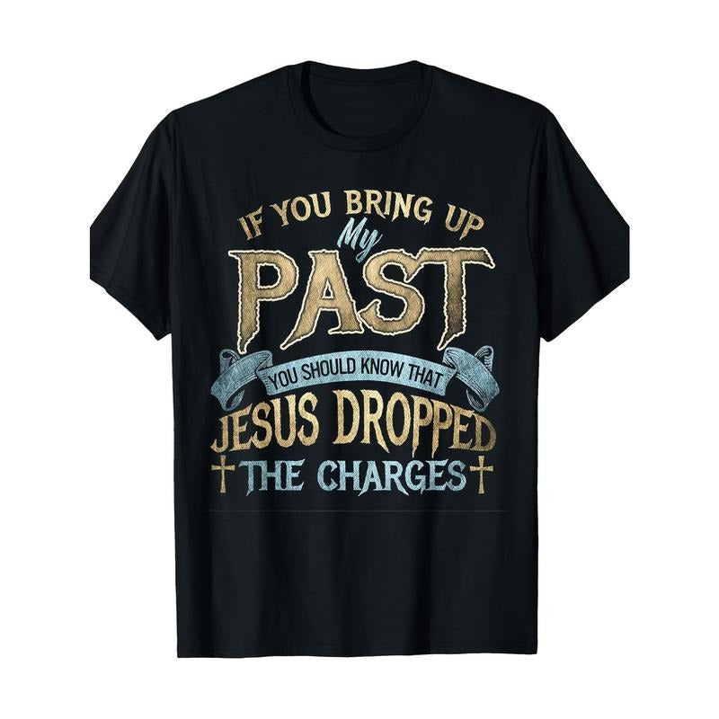 If you mention my past, you should know this Jesus T-shirt made in usa Hoodie Sweatshirt | PrintMintTees.com