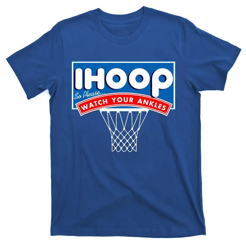 Ihoop I Hoop So Please Watch Your Ankles Classic Logo Funny Basketball T-Shirt Hoodie Sweatshirt | PrintMintTees.com