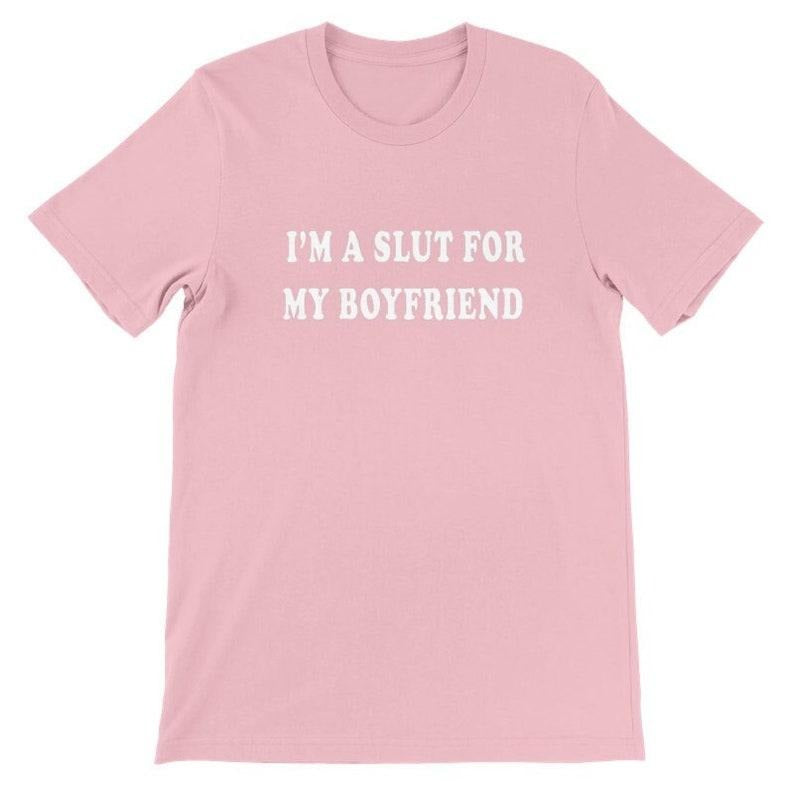 Im A Slut For My Boyfriend Tshirt | Valentines Day Gift For Girlfriend | Gender Neutral Cotton Crewneck Tee Funny ...